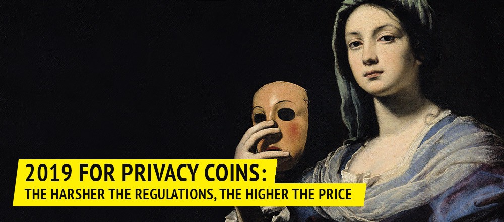2019 for Privacy Coins: The Harsher the Regulations, the Higher the Price