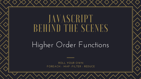 Higher Order Functions: Behind the Scenes