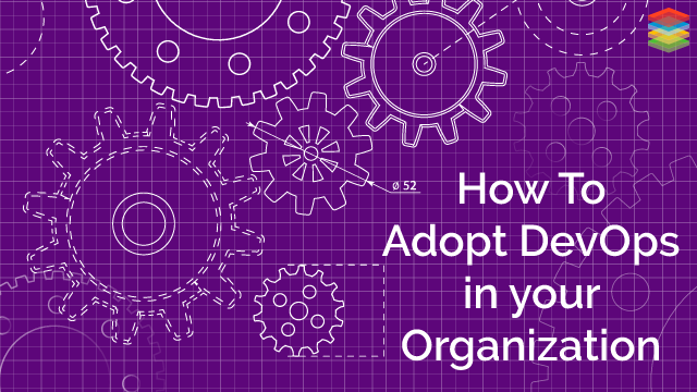 Our Journey — How we Adopted DevOps into our Organisation