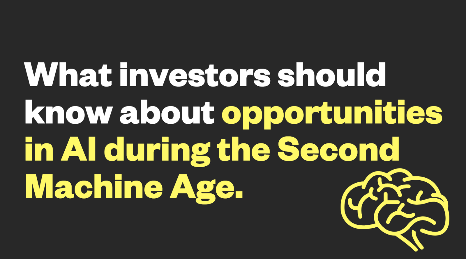 What investors should know about opportunities in AI during the Second Machine Age