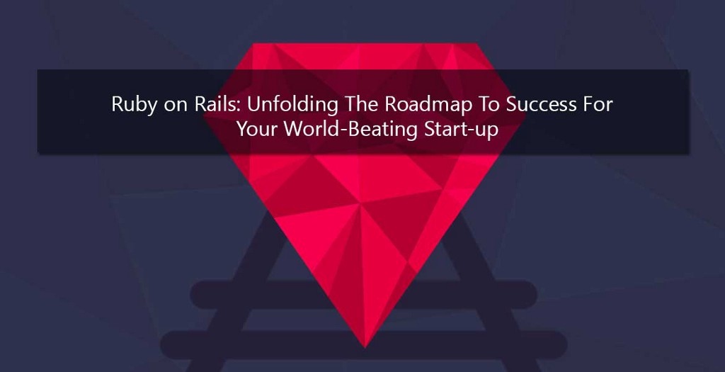 7 Strong Reasons to Hire Ruby on Rails Developer for Your Startup