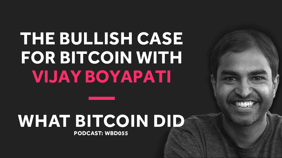 Vijay Boyapati S Bullish Case For Bitcoin By - 