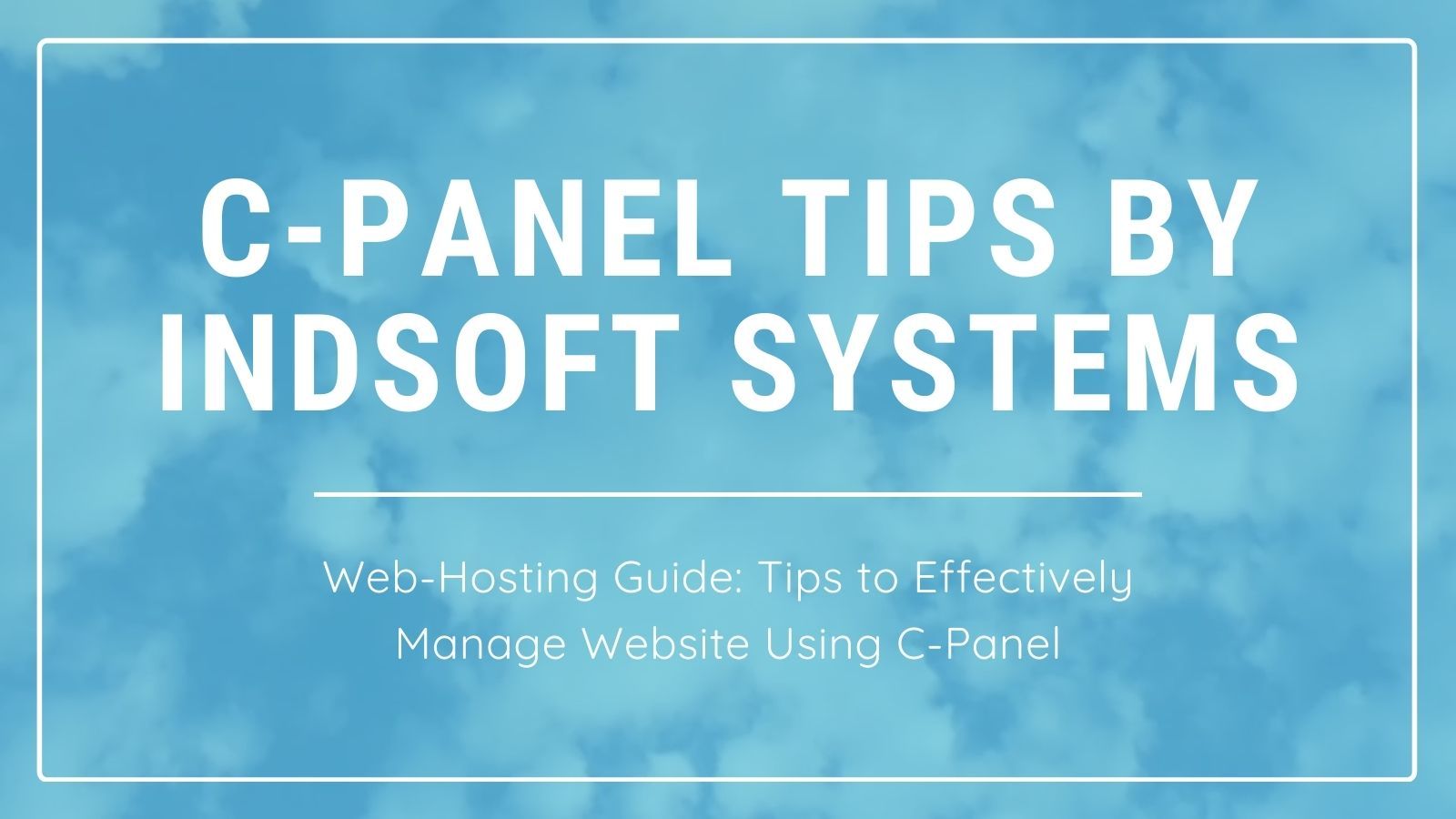 9 Tips to Effectively Manage Your Website Using cPanel