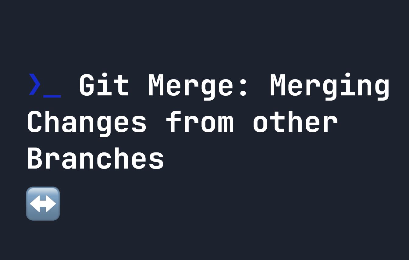 Using Git Merge To Merge Changes From Other Branches | HackerNoon