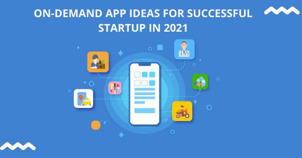 10 On-Demand App Ideas For A Successful Startup Business