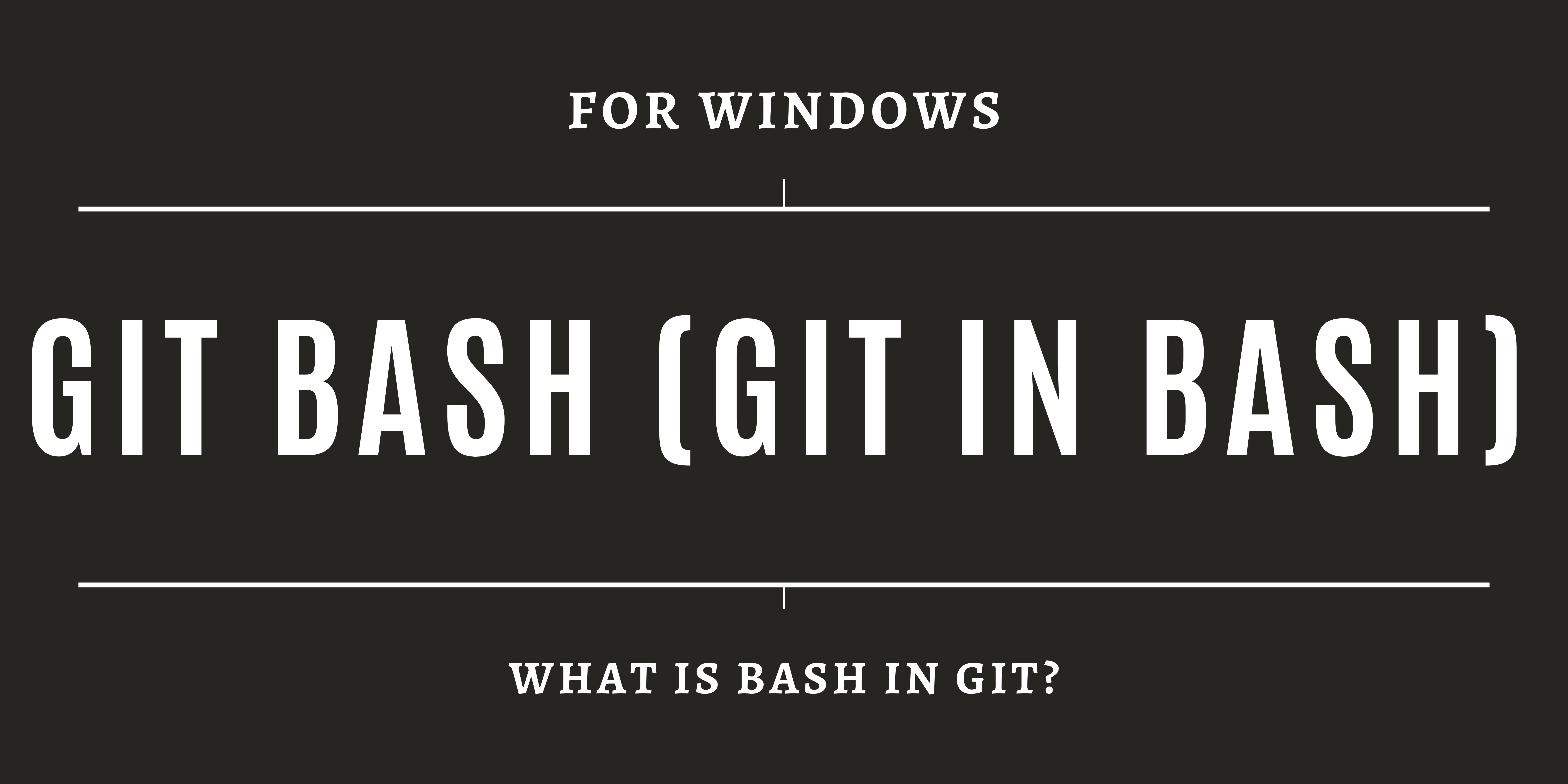 Understanding 'Git', 'Bash', And 'Git Bash' | HackerNoon