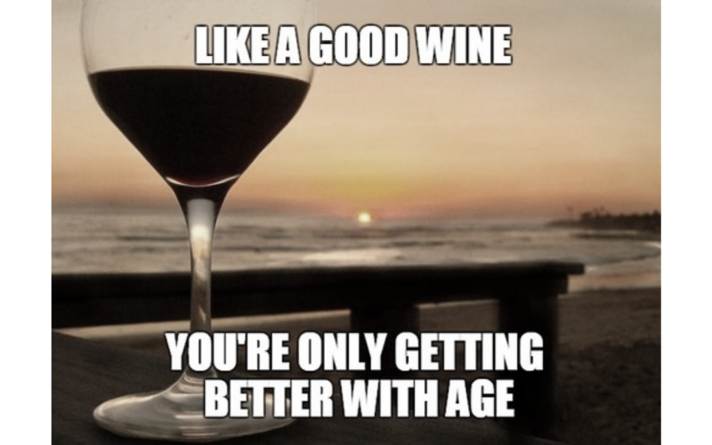 Only can get better. Age like Fine Wine. Like a good Wine better with age. Вино Мем. Good Wine needs no Bush в картинках.